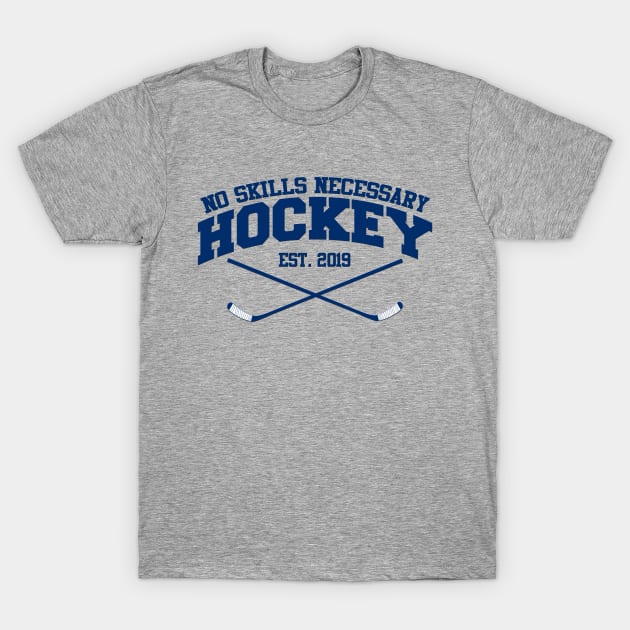 No Skills Necessary Hockey "Est. 2019" T-Shirt by NoSkillsNecessaryHockey